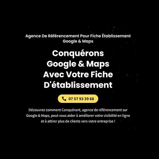 Conquérant Agency, l’agence spécialisée dans le référencement Google Maps